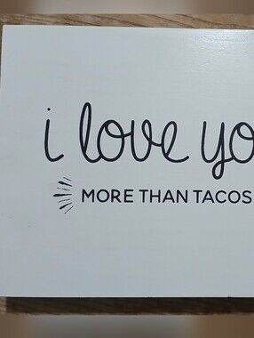 Small Sign "I Love You More Than Tacos"  Home Decor